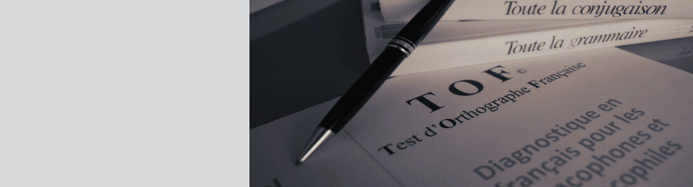 T O F ©   Test d'Orthographe Française